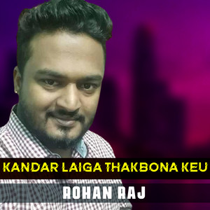 Rohan Raj - Kandar Laiga Thakbona Kew