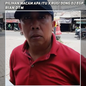 Pilihan Macam Apa Itu X Rugi Dong Dj Egp by Rian DTM