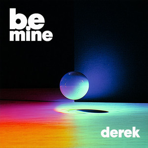BE MINE by Derek Romero