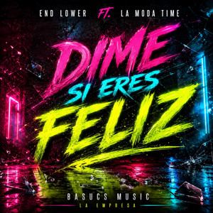 Dime Si Eres Feliz by End Lower, La Moda Time
