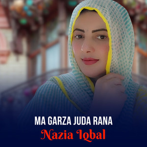 Nazia Iqbal - Ma Garza Juda Rana