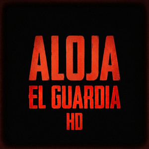 Aloja by El Guardia hd