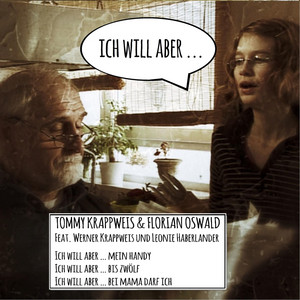 Tommy Krappweis & Florian Oswald - Ich will aber ... bei Mama darf ich (feat. Werner Krappweis & Leonie Haberlander)