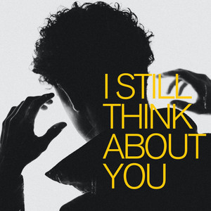I Still Think About You by Sam Pattisapu