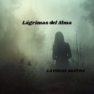 Lágrimas del Alma by La firme Agatha