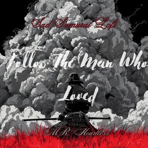 Follow The Man Who Loved by Sad Samurai Lofi, MR. Heartless