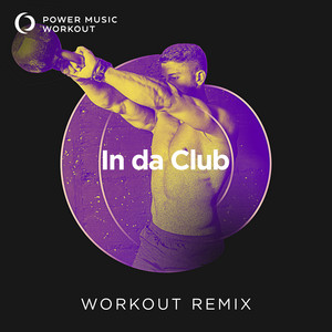 In da Club - Workout Remix 128 BPM - song and lyrics by Power