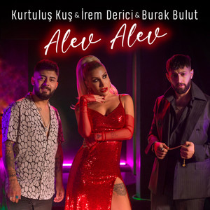 Burak Bulut, Kurtuluş Kuş & İrem Derici - Alev Alev