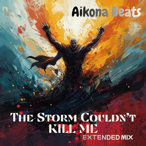 The Storm Couldn't Kill Me - Extended Mix by aikona beats