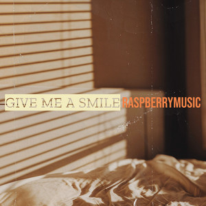 raspberrymusic - Give Me a Smile