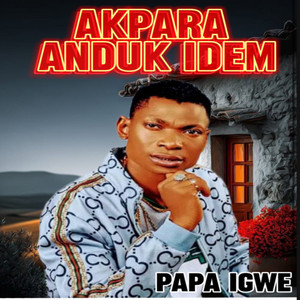 PAPA IGWE - Akpara Anduk Idem
