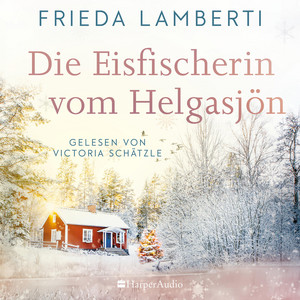 Die Eisfischerin vom Helgasjön (ungekürzt) [Roman]