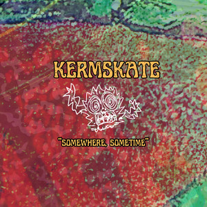 SOMEWHERE, SOMETIME by CHEAP-SKATE, Kermonds