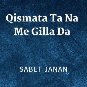 Sabet Janan - Qismata Ta Na Me Gilla Da