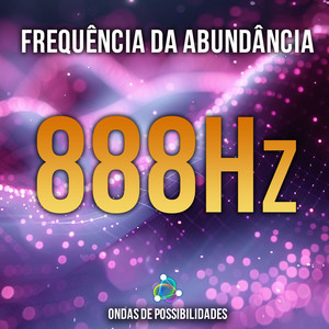 888Hz Frequência da Abundância by Ondas de Possibilidades