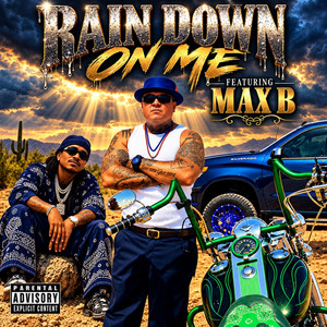 Rain Down On Me by Big Caz, Max B