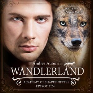 Wandlerland, Episode 24 - Fantasy-Serie (Academy of Shapeshifters)