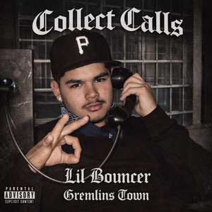 Collect Calls by Gremlins Town, Lil Bouncer