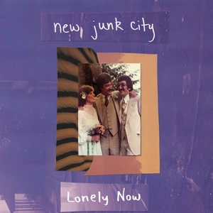 Lonely Now by New Junk City