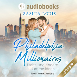 Liebe und andere dumme Ideen - Philadelphia Millionaires-Reihe, Band 2 (Ungekürzt) Audiobook