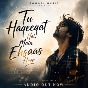 Tu Haqeeqat Hai, Main Ehsaas Hoon by Gomgzi Music