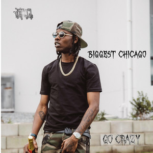Go Crazy by Biggest Chicago