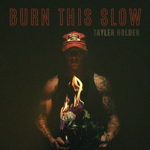 Burn This Slow by Tayler Holder