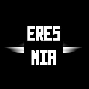 Eres Mia by EL KIKO 21