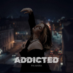 Addicted by PIA MARIA