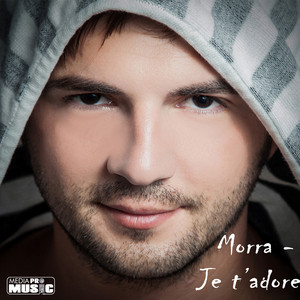 Je t'adore - Radio Edit by Morra