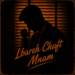 Lbareh Chuft Mnam by Moorish Beats