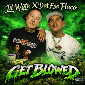 Get Blowed by Dat Ese Flaco, Lil Wyte