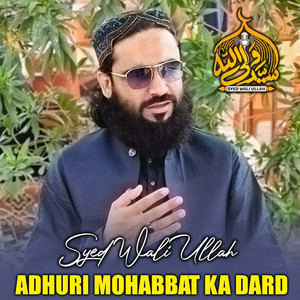 Syed Wali Ullah - Adhuri Mohabbat Ka Dard