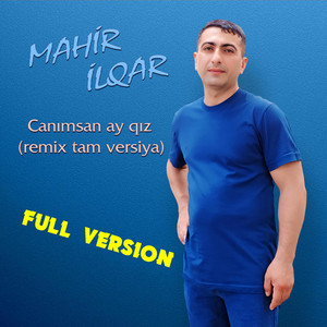 Mahir Ilqar - Canımsan Ay Qız (Remix Full Version)