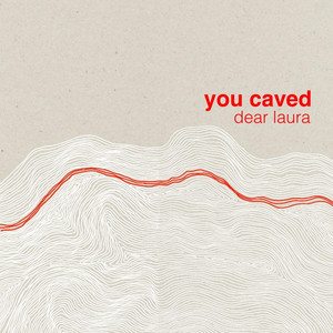 You Caved by Dear Laura