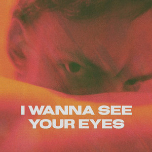 I Wanna See Your Eyes