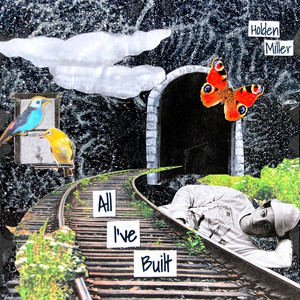 All I’ve Built by Holden Miller