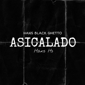 ASICALADO (HANS HS) by Hans Hs