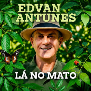 Lá no Mato by Edvan Antunes