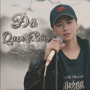 Rô Ti - Đã Quen Rồi