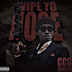 Wipe Yo Nose by CCG Dinero
