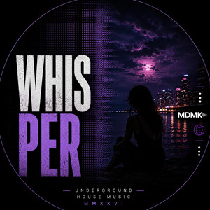 WHISPER by MDMK