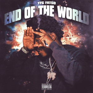 End of the World by YFG FATSO