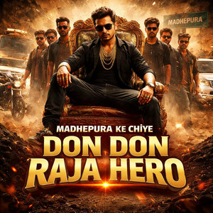 Badal Raja - Madhepura Ke Chhiye Don Don Raja Hero