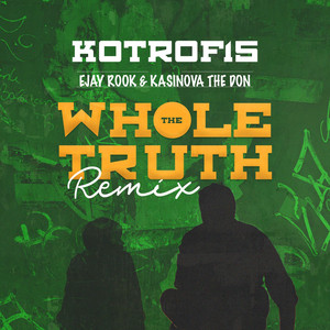 Kotrof15, Ejay Rook & Kasinova the Don - The Whole Truth (Remix)