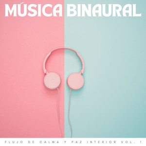 Música Binaural: Flujo De Calma Y Paz Interior Vol. 1 album