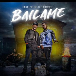 Bailame by Mike Nene, J Prince