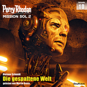 Die gespaltene Welt (Perry Rhodan - Mission SOL 2 10)