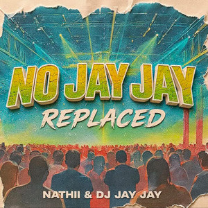 No JayJay Replaced by Nathii, Dj Jay Jay