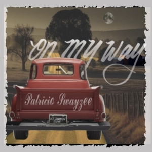 ON MY WAY by PATRICIO SWAYZEE, DJ Jamminjoe